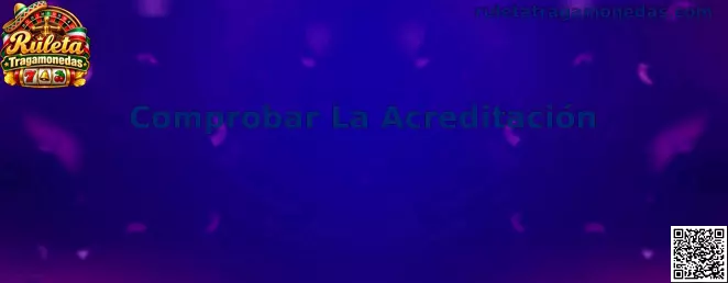 Comprobar La Acreditación en Ruleta Tragamonedas