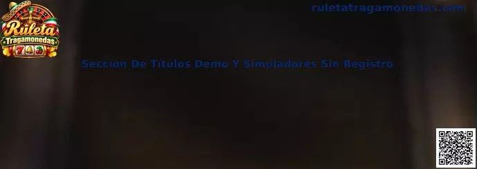 Sección de títulos demo y simuladores de Ruleta Tragamonedas sin registro