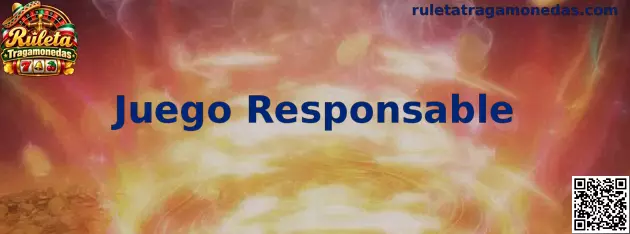 Información sobre Juego Responsable en Ruleta Tragamonedas