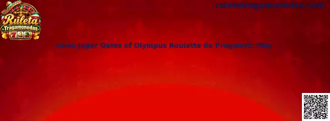 Cómo jugar Gates of Olympus Roulette de Pragmatic Play