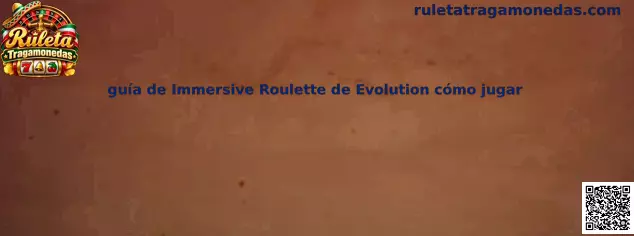 Guía de Immersive Roulette de Evolution cómo jugar