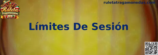 Configuración de Límites De Sesión en Ruleta Tragamonedas