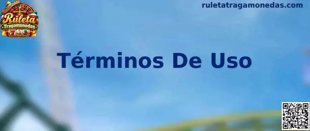 Imagen informativa sobre los Términos De Uso de Ruleta Tragamonedas