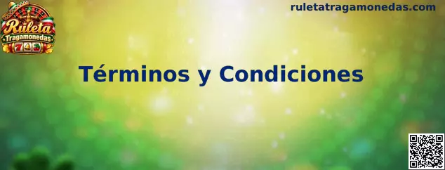 Términos y condiciones de Ruleta Tragamonedas